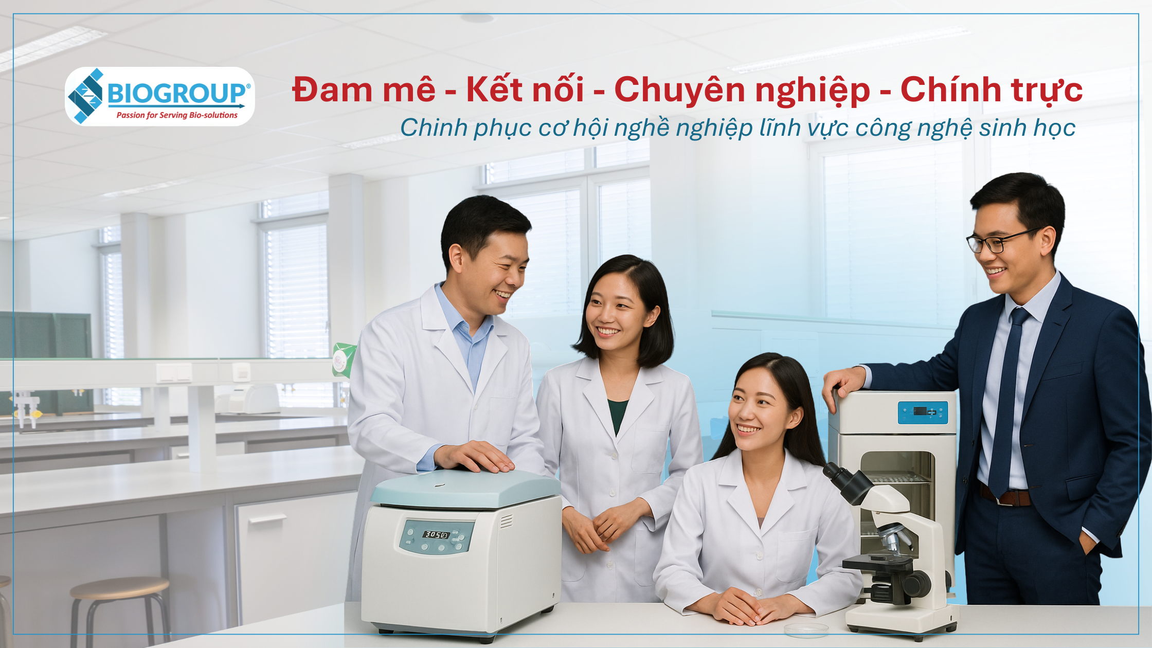 Biogroup Vietnam luôn chào đón nhân tài với nhiều cơ hội việc làm lĩnh vực công nghệ sinh học